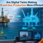 🛢️ Are Digital Twins Making Oil and Gas Production More Efficient?